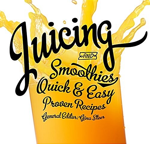 Juicing : Quick & Easy, Proven Recipes (Paperback, New ed)