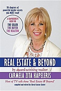 Real Estate & Beyond: A Comprehensive Guide for the Seller, the Buyer and the Realtor (Paperback)