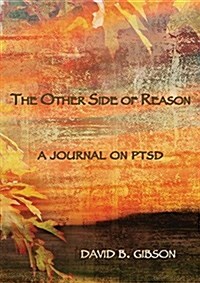 The Other Side of Resaon: A Journal on Ptsd (Paperback)