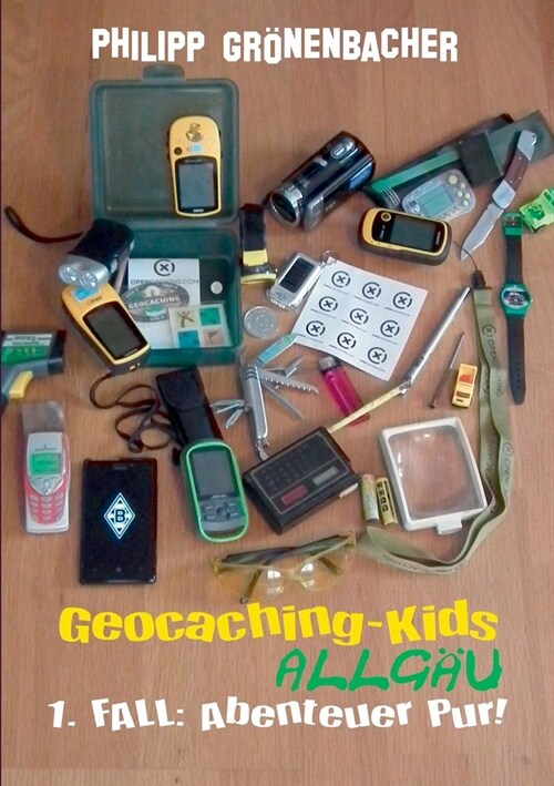 Geocaching-Kids Allg?: 1. Fall: Abenteuer pur! (Paperback)