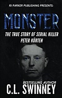 Monster: The True Story of Serial Killer Peter Kurten (Paperback)