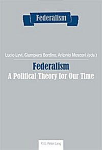 Federalism: A Political Theory for Our Time (Paperback)