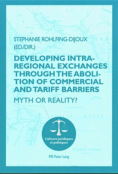 Developing Intra-Regional Exchanges Through the Abolition of Commercial and Tariff Barriers / lAbolition Des Barri?es Commerciales Et Tarifaires Dan (Paperback)