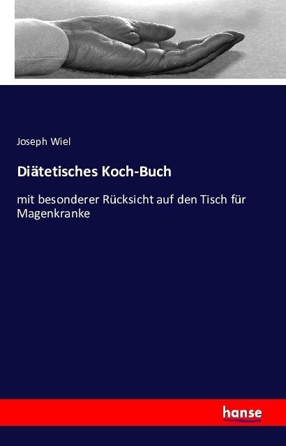 Di?etisches Koch-Buch: mit besonderer R?ksicht auf den Tisch f? Magenkranke (Paperback)