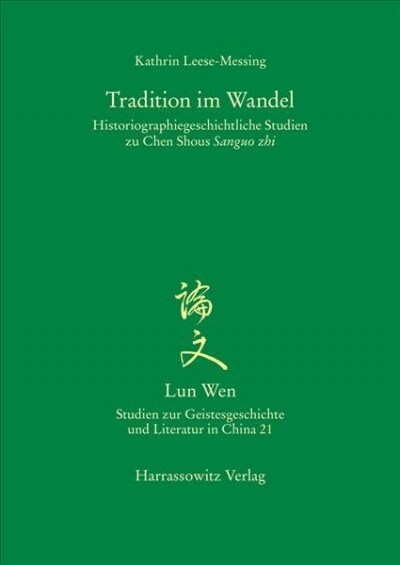 Tradition Im Wandel: Historiographiegeschichtliche Studien Zu Chen Shous Sanguo Zhi (Paperback)