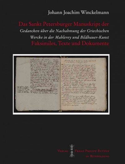 Das Sankt Petersburger Manuskript Der Gedancken Uber Die Nachahmung Der Griechischen Wercke in Der Mahlerey Und Bildhauer-Kunst: Faksimiles, Texte Und (Hardcover)