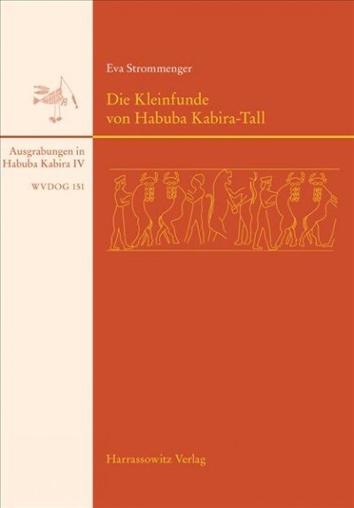 Die Kleinfunde Von Habuba-Kabira-Tall (Hardcover)