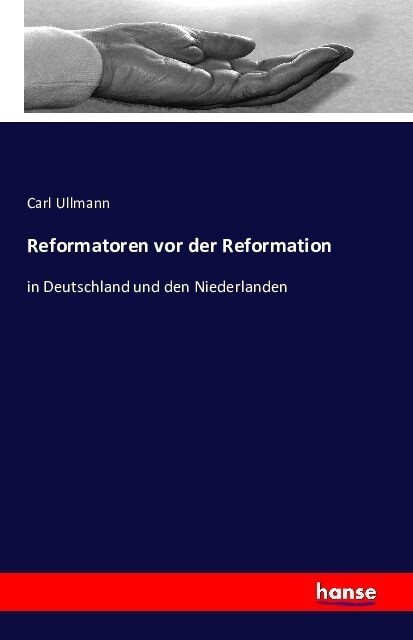 Reformatoren vor der Reformation: in Deutschland und den Niederlanden (Paperback)