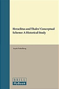 Heraclitus and Thales Conceptual Scheme: A Historical Study (Hardcover)