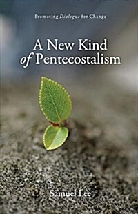 A New Kind of Pentecostalism: Promoting Dialogue for Change (Paperback)