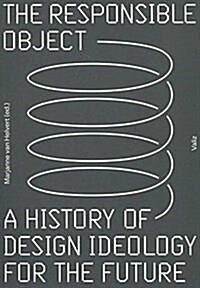 The Responsible Object: A History of Design Ideology for the Future (Paperback)