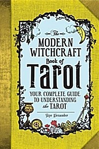 The Modern Witchcraft Book of Tarot: Your Complete Guide to Understanding the Tarot (Hardcover)
