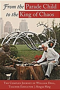 From the Parade Child to the King of Chaos: The Complex Journey of William Doll, Teacher Educator (Paperback)