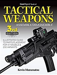 Gun Digest Book of Tactical Weapons Assembly/Disassembly, 3rd Ed. (Paperback, 3)