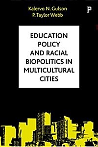 Education Policy and Racial Biopolitics in Multicultural Cities (Hardcover)