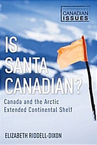 Breaking the Ice: Canada, Sovereignty, and the Arctic Extended Continental Shelf (Paperback)