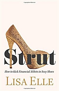 Strut: How to Kick Financial Assets in Sexy Shoes (Paperback)