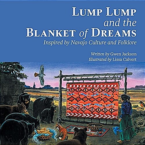 Lump Lump and the Blanket of Dreams: Inspired by Navajo Culture and Folklore (Paperback)
