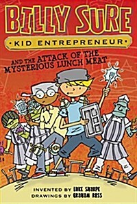 Billy Sure Kid Entrepreneur and the Attack of the Mysterious Lunch Meat (Paperback)