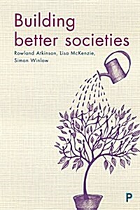 Building Better Societies : Promoting Social Justice in a World Falling Apart (Paperback)