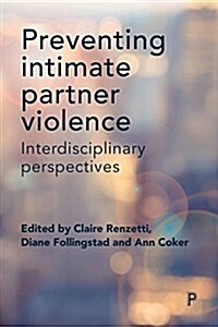 Preventing Intimate Partner Violence : Interdisciplinary Perspectives (Hardcover)