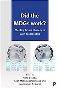 Did the Millennium Development Goals Work? : Meeting Future Challenges with Past Lessons (Hardcover)