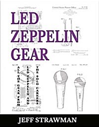 Led Zeppelin Gear, Volume 1: All the Gear from Led Zeppelin and the Solo Careers (Hardcover)