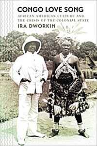 Congo Love Song: African American Culture and the Crisis of the Colonial State (Paperback)