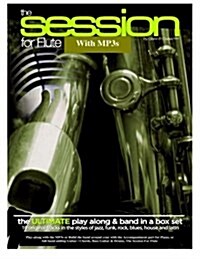 The Session for Flute with Mp3s: The Ultimate Play-Along & Band Parts in a Box Set, 10 Original Modern Tracks and Full Band Parts (Paperback)