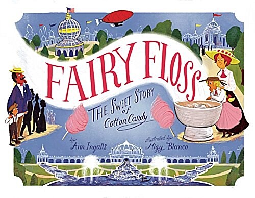 Fairy Floss: The Sweet Story of Cotton Candy (Hardcover)