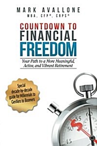 Countdown to Financial Freedom: Your Path to a More Meaningful, Active, and Vibrant Retirement (Paperback)