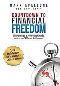 Countdown to Financial Freedom: Your Path to a More Meaningful, Active, and Vibrant Retirement (Hardcover)