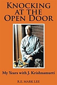 Knocking at the Open Door: My Years with J. Krishnamurti (Paperback)