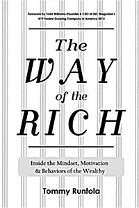 The Way of the Rich: Inside the Mind-Set, Motivation and Behaviors of the Wealthy (Paperback)