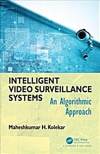Intelligent Video Surveillance Systems: An Algorithmic Approach (Hardcover)