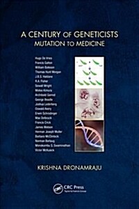 A Century of Geneticists: Mutation to Medicine (Paperback)
