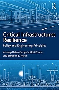 Critical Infrastructures Resilience: Policy and Engineering Principles (Hardcover)