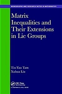 Matrix Inequalities and Their Extensions to Lie Groups (Hardcover)