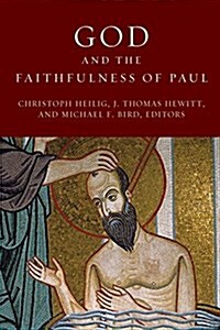 God and the Faithfulness of Paul: A Critical Examination of the Pauline Theology of N. T. Wright (Paperback)