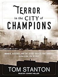 Terror in the City of Champions: Murder, Baseball, and the Secret Society That Shocked Depression-Era Detroit (Audio CD)