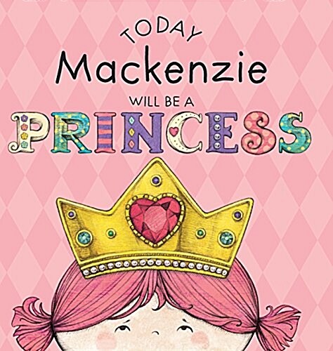 Today MacKenzie Will Be a Princess (Hardcover)