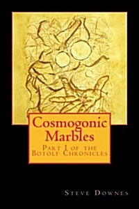 Cosmogonic Marbles: Part I of the Botolf Chronicles (Paperback)