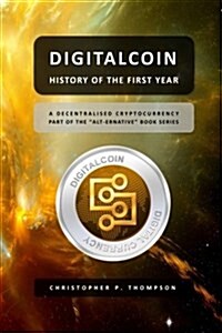 Digitalcoin - History of the First Year (Paperback)