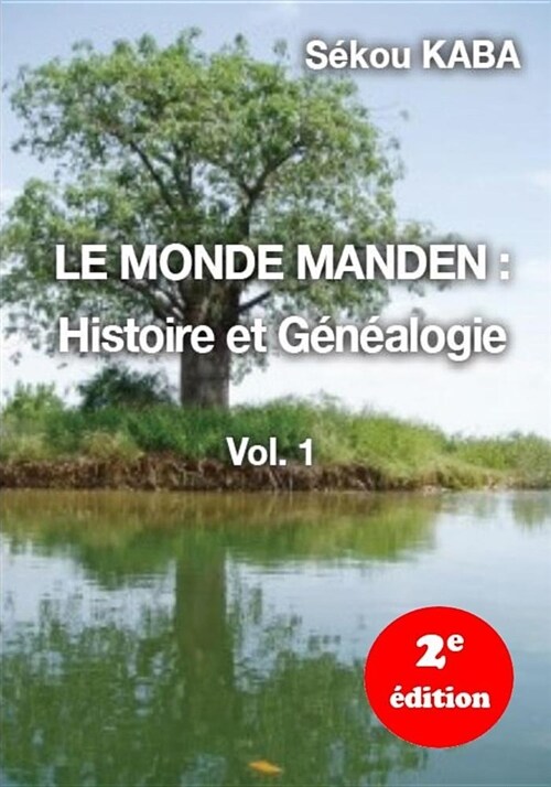 Le Monde Manden: Histoire et Genealogie, 2e ?ition (Paperback)