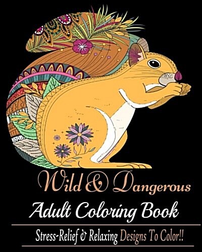 Wild and Dangerous: : Blue Dream Adult Coloring Book Designs (Paperback)