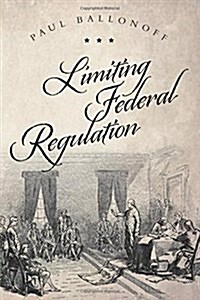 Limiting Federal Regulation (Paperback)