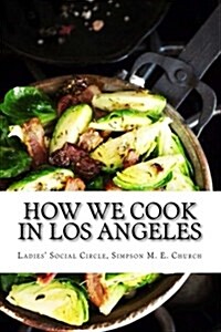 How We Cook in Los Angeles (Paperback)