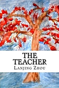 The Teacher: Contemporay Chinese Poems, with English Translation (Paperback)