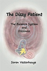 The Dizzy Patient: The Balance System and Dizziness (Paperback)