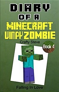 Diary of a Minecraft Wimpy Zombie Book 4: Falling in Love (Paperback)